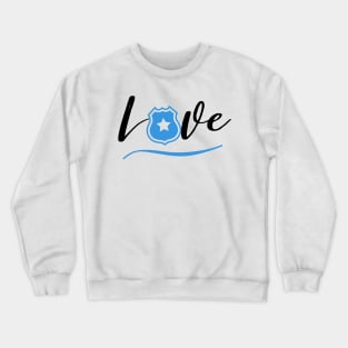 Love Police black text design with blue Police Badge Crewneck Sweatshirt